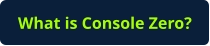 What is Console Zero?