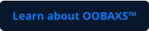 Learn about OOBAXS™
